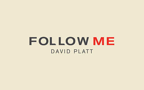 Follow Me by David Platt