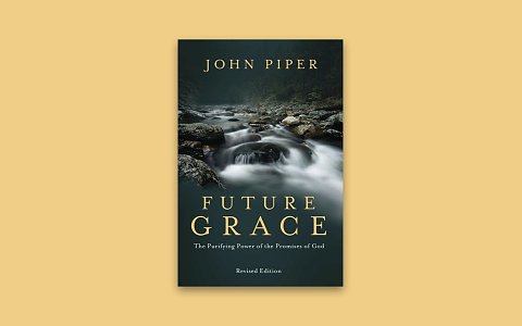 Future Grace by John Piper