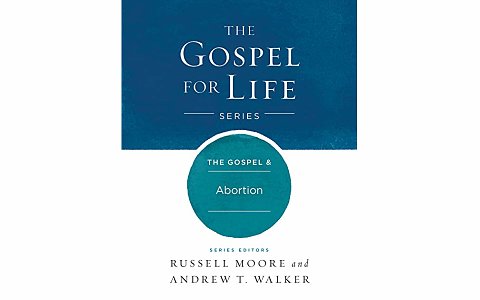 The Gospel for Life Series: The Gospel and Abortion